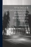 Vita Della B. Giacinta Mariscotti, Monaca Nel Monast. Di S. Bernardius Di Viterbo...