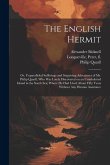 The English Hermit; or, Unparalleled Sufferings and Surprising Adventures of Mr. Philip Quarll, Who Was Lately Discovered on an Uninhabited Island in