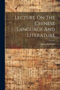 Lecture On The Chinese Language And Literature - Summers, James