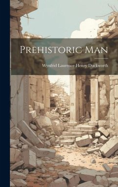 Prehistoric Man - Duckworth, Wynfrid Laurence Henry