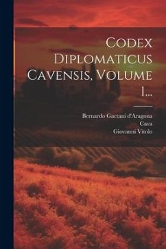 Codex Diplomaticus Cavensis, Volume 1... - Abbey), Cava (Benedictine; Leone, Simeone