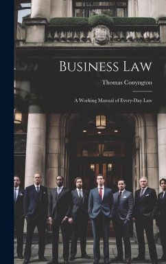 Business Law: A Working Manual of Every-Day Law - Conyngton, Thomas