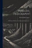 Wireless Telegraphy: With Special Reference to the Quenched-Spark System