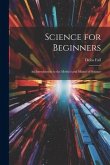 Science for Beginners: An Introduction to the Method and Matter of Science