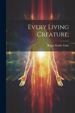 Every Living Creature; - Trine, Ralph Waldo