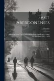 Fasti Aberdonenses: Selections From The Records Of The Univ. And King's College Of Aberdeen: 1494 - 1854