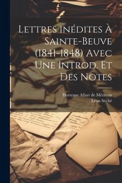 Lettres inédites à Sainte-Beuve (1841-1848) avec une introd. et des notes - Séché, Léon