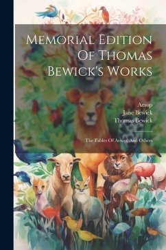 Memorial Edition Of Thomas Bewick's Works: The Fables Of Aesop, And Others - Bewick, Thomas; Aesop; Bewick, Jane
