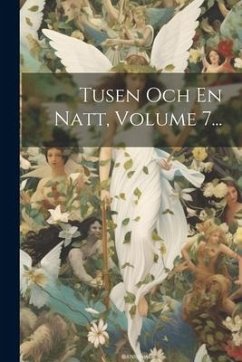 Tusen Och En Natt, Volume 7... - Anonymous