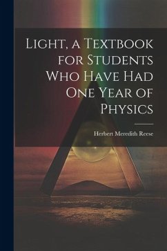 Light, a Textbook for Students who Have had one Year of Physics - Reese, Herbert Meredith