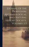 Journal of the Derbyshire Archaeological and Natural History Society, Volumes 1-3
