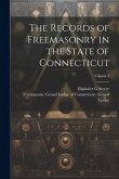 The Records of Freemasonry in the State of Connecticut; Volume 2