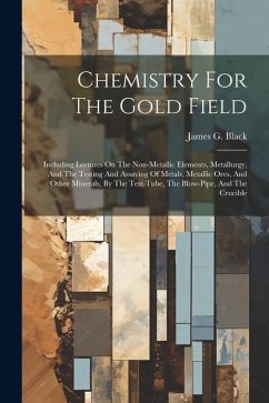 Chemistry For The Gold Field - Black, James G