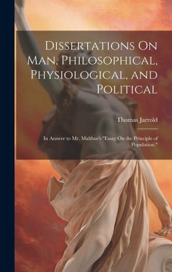 Dissertations On Man, Philosophical, Physiological, and Political: In Answer to Mr. Malthus's 