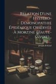 Relation D'une Hystéro-démonopathie Épidémique Observée À Morzine (haute-savoie)...
