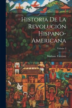 Cover Historia De La Revolución Hispano-Americana; Volume 2