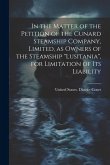 In the Matter of the Petition of the Cunard Steamship Company, Limited, as Owners of the Steamship &quote;Lusitania&quote;, for Limitation of its Liability