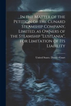In the Matter of the Petition of the Cunard Steamship Company, Limited, as Owners of the Steamship 