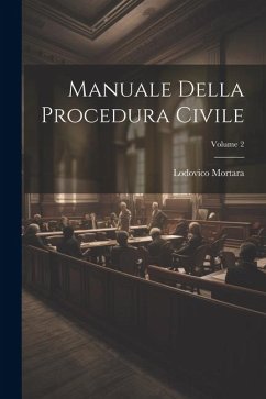 Manuale Della Procedura Civile; Volume 2 - Mortara, Lodovico