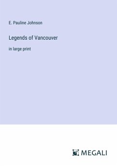 Legends of Vancouver - Johnson, E. Pauline