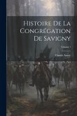 Histoire De La Congrégation De Savigny; Volume 1