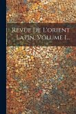 Revue De L'orient Latin, Volume 1...