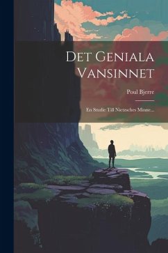 Det Geniala Vansinnet: En Studie Till Nietzsches Minne... - Bjerre, Poul