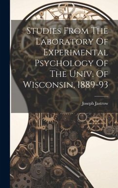 Studies From The Laboratory Of Experimental Psychology Of The Univ. Of Wisconsin, 1889-93 - Jastrow, Joseph