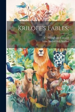 Krilòff's Fables; - Krylov, Ivan Andreevich; Coxwell, C. Fillingham B.