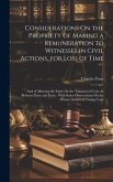 Considerations On the Propriety of Making a Remuneration to Witnesses in Civil Actions, for Loss of Time: And of Allowing the Same On the Taxation of