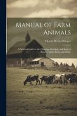 Manual of Farm Animals; a Practical Guide to the Choosing, Breeding, and Keep of Horses, Cattle, Sheep, and Swine