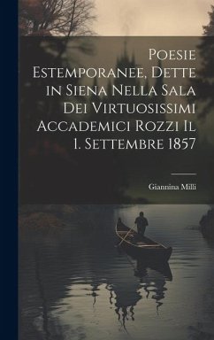 Poesie Estemporanee, Dette in Siena Nella Sala Dei Virtuosissimi Accademici Rozzi Il 1. Settembre 1857 - Milli, Giannina