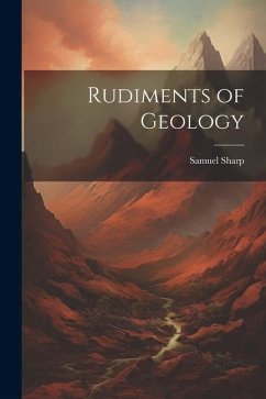 Rudiments of Geology - Sharp, Samuel