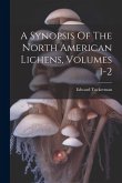 A Synopsis Of The North American Lichens, Volumes 1-2