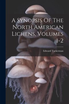 A Synopsis Of The North American Lichens, Volumes 1-2 - Tuckerman, Edward