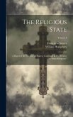 The Religious State: A Digest of the Doctrine of Suarez, Contained in his Treatise &quote;De Statu Religionis&quote;; Volume I