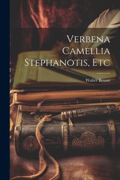 Verbena Camellia Stephanotis, Etc - Besant, Walter