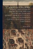 Across the Plains in 1850. Journal and Letters of Jerome Dutton, Written During an Overland Journey From Scott County, Iowa, to Sacramento County, Cal