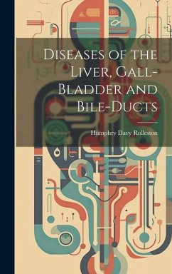 Diseases of the Liver, Gall-Bladder and Bile-Ducts - Rolleston, Humphry Davy