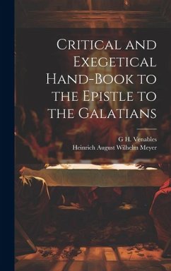 Critical and Exegetical Hand-Book to the Epistle to the Galatians - Meyer, Heinrich August Wilhelm; Venables, G. H.