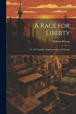 Cover A Race for Liberty; or, My Capture, Imprisonment, and Escape