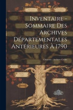 Inventaire - Sommaire Des Archives Départementales Antérieures À 1790: Charente: Archives Civiles - Anonymous