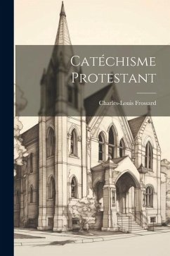 Catéchisme Protestant - Frossard, Charles-Louis