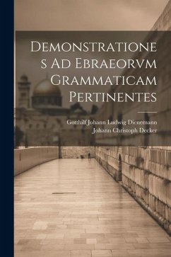 Demonstrationes Ad Ebraeorvm Grammaticam Pertinentes - Decker, Johann Christoph
