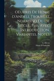 OEuvres de Henri d'Andeli, trouvère normand du 13e siècle, pub. avec introduction, variantes, notes