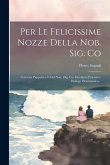 Per Le Felicissime Nozze Della Nob. Sig. Co: Caterina Pappafava E Del Nob. Dig. Co: Girolamo Polcastro: Dialogo Drammatico...