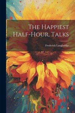 The Happiest Half-hour, Talks - Langbridge, Frederick