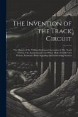The Invention of the Track Circuit: The History of Dr. William Robinson's Invention of The Track Circuit, The Fundamental Unit Which Made Possible our