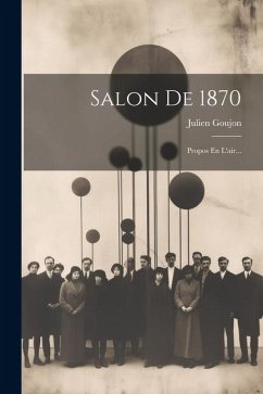 Salon De 1870: Propos En L'air... - Goujon, Julien