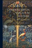 Commentarii In Virgilium Serviani: Sive Commentarii In Virgilium, Volume 2...